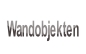 Wandobjekten.